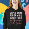 Cute Mothers Day Gift Super Mom Super Wife Super Tired Women Hoodie Gifts for Her