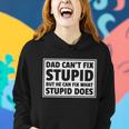 Dad Cant Fit Stupid But He Can What Stupid Does Women Hoodie Gifts for Her