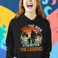 Dad The Man The Myth The Legend Fathers Day Gift Women Hoodie Gifts for Her