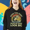 Does This Make My Bass Look Big Father Day Fishing Dad Women Hoodie Gifts for Her