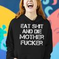 Eat Shit And Die Mother Fucker Funny Tough Women Hoodie Gifts for Her