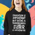 Education Is Important Taekwondo Sister Importanter Women Hoodie Gifts for Her