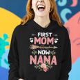First Mom Now Nana New Nana Gift Mothers Day Women Hoodie Gifts for Her