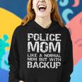 Funny Quote Police Mom Like A Normal Mom But With Backup Women Hoodie Gifts for Her