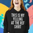 Funny Yelling At The Ref Mom Dad Sport Cheer Game Women Hoodie Gifts for Her