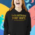 God Is Still Writing Your Story Stop Trying To Steal The Pen Women Hoodie Gifts for Her