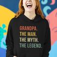 Grandpa The Man The Myth The Legend Wonderful Gift For Grandfathers Women Hoodie Gifts for Her