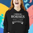 Horse Lovers I Rescue Horses Funny Gift Women Hoodie Gifts for Her