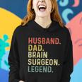 Husband Dad Brain Surgeon Legend Funny Retro Gift For Dad Gift Women Hoodie Gifts for Her