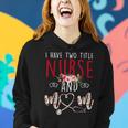 I Have Two Title Nurse And Mom Gift Mens Womens Kids Women Hoodie Gifts for Her