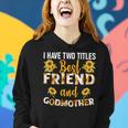 I Have Two Titles Best Friend And Godmother Sunflower Women Hoodie Gifts for Her