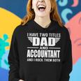 I Have Two Titles Dad And Accountant Funny Father Women Hoodie Gifts for Her