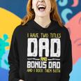 I Have Two Titles Dad And Bonus Dad I Rock Them Both V3 Women Hoodie Gifts for Her