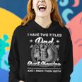 I Have Two Titles Dad And Great Grandpa Men Vintage Grandpa V3 Women Hoodie Gifts for Her