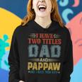 I Have Two Titles Dad And Pappaw Fathers DayChristmas Women Hoodie Gifts for Her