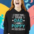 I Have Two Titles Dad And Poppy Funny Fathers Day V4 Women Hoodie Gifts for Her
