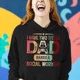 I Have Two Titles Dad Raises A Social Worker Fathers Day Women Hoodie Gifts for Her