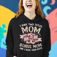 I Have Two Titles Mom And Bonus Mom And I Rock Them Both V3 Women Hoodie Gifts for Her