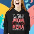 I Have Two Titles Mom And Mema And I Rock Them Both Gift Gift For Womens Women Hoodie Gifts for Her