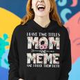 I Have Two Titles Mom And Meme And I Rock Them Both Women Hoodie Gifts for Her