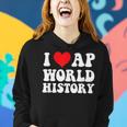 I Love Ap World History Students Boy Girl Kids Teacher Day Women Hoodie Gifts for Her