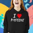 I Love Madeline Mom Daughter Wife Granddaughter Sister Aunt Women Hoodie Gifts for Her
