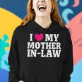 I Love My Mother In Law Funny Parents Day Mothers Day Women Hoodie Gifts for Her