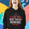 I Love You More Than My Sibling Does Mom And Dad Women Hoodie Gifts for Her