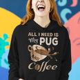 I Need My Pug And Coffee For Women Mom Dad Funny Women Hoodie Gifts for Her
