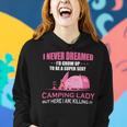 I Never Dreamed Id Grow Up To Be A Super Camping Lady Pink Camp Women Hoodie Graphic Print Hooded Sweatshirt Gifts for Her