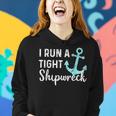 I Run A Tight Shipwreck Dad Mom Wife Funny Gift Women Hoodie Gifts for Her