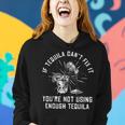 If Tequila Cant Fix It Youre Not Using Enough Tequila Funny Women Hoodie Gifts for Her