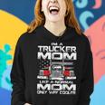 Im A Trucker Mom Like A Normal Mom Only Way Cooler Women Hoodie Gifts for Her