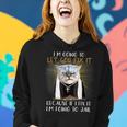 Im Going To Let God Fix It Because If I Fix It Is Jail Women Hoodie Gifts for Her