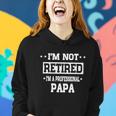 Im Not Retired Im A Professional Papa Tshirt Women Hoodie Gifts for Her