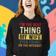Im The Best Thing My Wife Ever Found On The Internet Retro Women Hoodie Gifts for Her