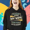 Im The Best Thing My Wife Ever Found On The Internet Women Hoodie Gifts for Her