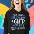 Im Your Fathers Day Gift Mom Says Youre Welcome Dad Father Women Hoodie Gifts for Her