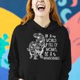 In A World Full Of Moms Be A Mamasaurus Mothers Day Gift Women Hoodie Gifts for Her