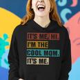 Its Me Hi Im The Cool Mom Its Me Funny Retro Mothers Day Women Hoodie Gifts for Her