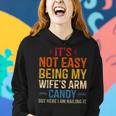 Its Not Easy Being My Wifes Arm Candy But Here I Am Women Hoodie Gifts for Her