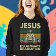 Jesus The Ultimate Deadlifter Funny Christian Workout Jesus Women Hoodie Gifts for Her