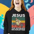 Jesus The Ultimate Deadlifter Funny Jesus Lifting Gym Women Hoodie Gifts for Her