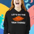 Lets Do The Yam Thing Funny Thanksgiving Pun Sweet Potatoes Women Hoodie Gifts for Her