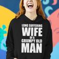 Long Suffering Wife Of A Grumpy Old ManGift For Womens Women Hoodie Gifts for Her