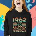 Made In 1962 I Am Not 60 Im 18 With 42 Year Of Experience Women Hoodie Gifts for Her