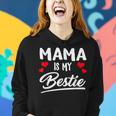 Mama Is My Bestie Best Friend Funny Bff Mom Mommy Mother Women Hoodie Gifts for Her