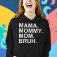 Mama Mommy Mom Bruh Boy Mom Mothers Day Women Hoodie Gifts for Her