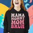 Mama Mommy Mom Bruh Mommy And Me Funny Boy Mom Mothers Day Women Hoodie Gifts for Her