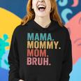 Mama To Mommy To Mom To Bruh Mommy And Me Funny Boy Mom Life Women Hoodie Gifts for Her